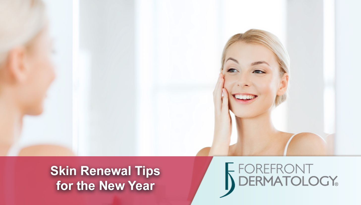 Skin Renewal Tips for the New Year - DermSpecialists