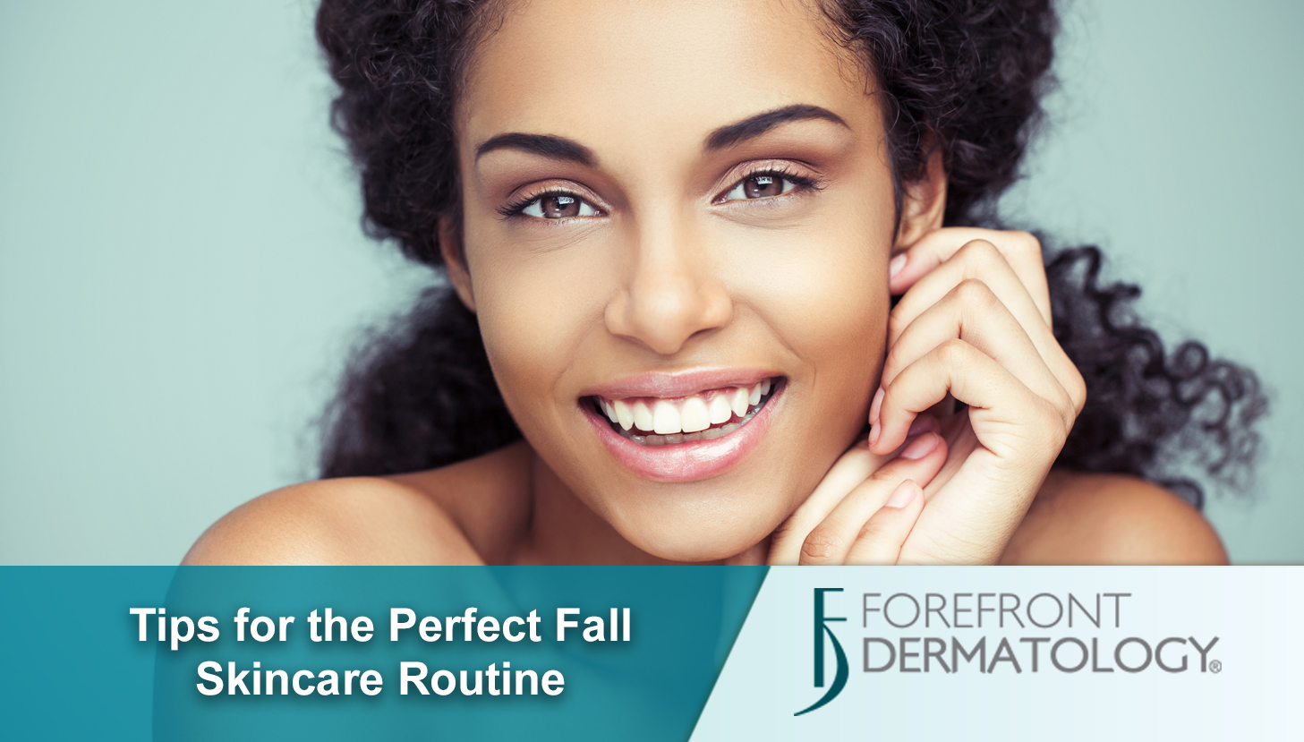 5 Tips for the Perfect Fall Skin Care Routine - DermSpecialists